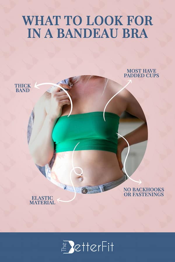 A bandeau bra has a thick band which are made out of elastic materials that has no backhooks or fastenings.