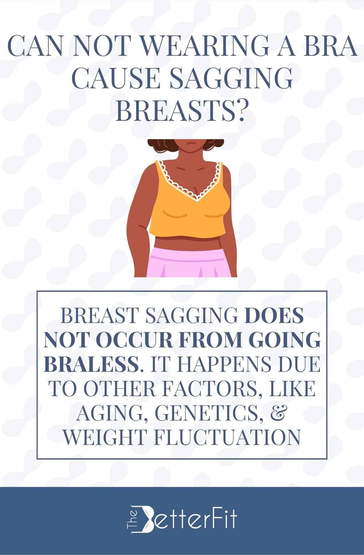 Can Not Wearing a Bra Cause Sagging Breasts? TheBetterFit