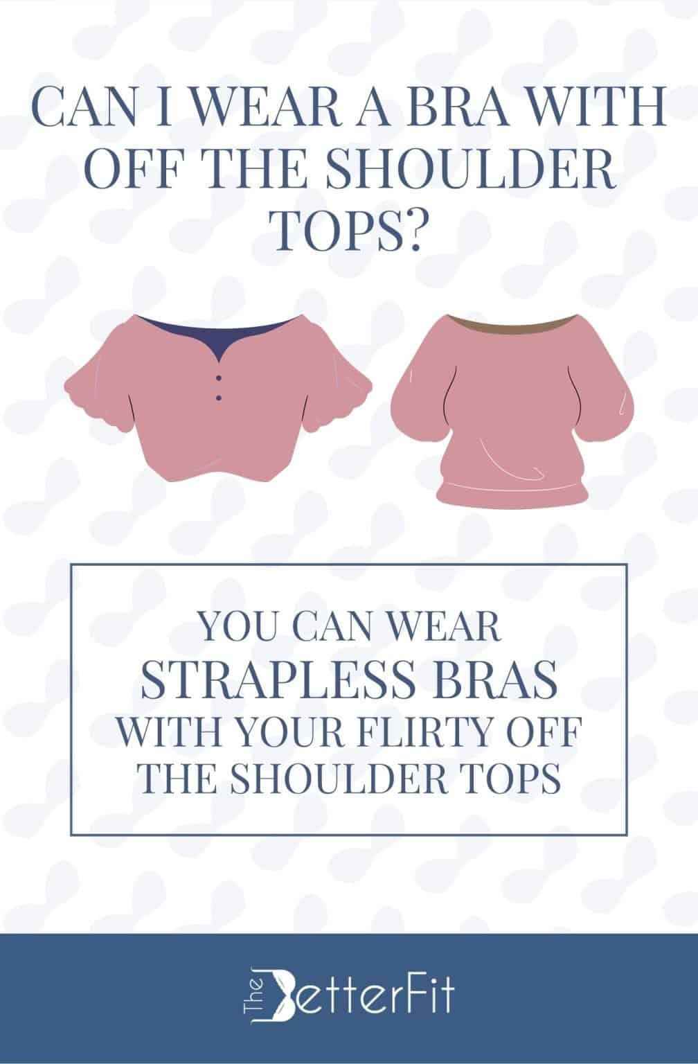 Can I Wear a Bra With off the Shoulder Top? TheBetterFit
