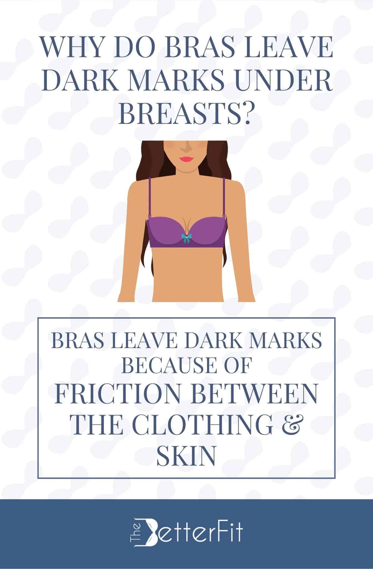 Why Does My Bra Leave Dark Marks Under My Breast? TheBetterFit